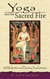 Yoga and the Sacred Fire - Self-Realization and Planetary Transformation