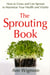 The Sprouting Book - How to Grow and Use Sprouts to Maximize Your Health and Vitality