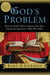 God's Problem - How the Bible Fails to Answer Our Most Important Question--Why We Suffer