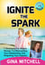 Ignite The Spark: 7 Strategies For Mature Women For Reinventing Your Relationship and Reigniting Your Passion