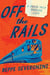 Off the Rails - A Train Trip Through Life