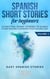 Spanish Short Stories for Beginners:10 Exciting Short Stories to Easily Learn Spanish & Improve Your Vocabulary - Easy Spanish Stories, #2