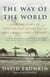The Way of the World - From the Dawn of Civilizations to the Eve of the Twenty-first Century