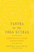 Tantra of the Yoga Sutras - Essential Wisdom for Living with Awareness and Grace