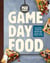 Mad Hungry: Game Day Food - Fan-Favorite Recipes for Winning Dips, Nachos, Chili, Wings, and Drinks