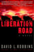 Liberation Road - A Novel of World War II and the Red Ball Express