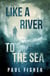 Like a River to the Sea