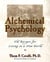 Alchemical Psychology - Old Recipes for Living in a New World