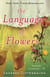The Language of Flowers - A Novel