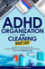 ADHD Organization and Cleaning Made Easy