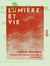 Lumière et Vie - Trois leçons populaires d'histoire naturelle sur le soleil dans ses rapports avec la vie, sur la circulation des forces et la fin du monde, sur la philosophie de la génération