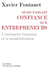 Si on faisait confiance aux entrepreneurs - L’entreprise française et la mondialisation