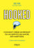Hooked : comment créer un produit ou un service qui ancre des habitudes - Le best-seller international