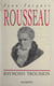 Jean-Jacques Rousseau - Heurs et malheurs d'une conscience