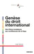 Genèse du droit international - Des Pères fondateurs aux conférences de la Haye