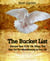 The Bucket List - Discover How To Do The Things That Give You The Most Meaning In Your Life