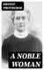 A Noble Woman - The Life-Story of Edith Cavell