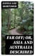 Far Off; Or, Asia and Australia Described - With Anecdotes and Illustrations