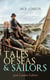 TALES OF SEAS & SAILORS – Jack London Edition - The Sea-Wolf, A Son of the Sun, The Mutiny of the Elsinore, The Cruise of the Snark, Tales of the Fish Patrol, South Sea Tales…