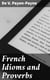 French Idioms and Proverbs - A Companion to Deshumbert's "Dictionary of Difficulties"