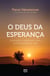 O Deus da esperança - Motivação e alegra em meio às dificuldades da vida