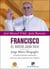 Francisco, el nuevo Juan XXIII - Jorge Mario Bergoglio. El primer pontífice americano para una nueva primavera de la Iglesia