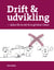 Drift og udvikling - Sådan får du det til at gå hånd i hånd