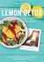 Lemon Detox - der einfache Start in ein gesundes Leben - 7 Tage genussvoll entgiften, gesunden und schlank bleiben mit traditionell chinesischer Medizin