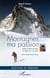 Montagnes... ma passion - Lettres et témoignages recueillis par son père