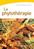 La phytothérapie - Se soigner par les plantes