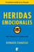 Heridas emocionales - Sanar el pasado para un mañana mejor