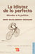 La idiotez de lo perfecto - Miradas a la política