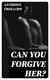 Can You Forgive Her?