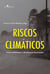 Riscos climáticos - Vulnerabilidades e resiliência associados
