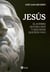 Jesús - El hombre que era Dios y que dicen que está vivo