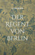Der Regent von Berlin - Blutlinien-Mächte