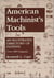 American Machinist's Tools - An Illustrated Directory of Patents