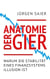 Anatomie der Gier - Warum die Stabilität eines Finanzsystems Illusion ist