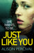 Just Like You - A dark psychological thriller that will have you hooked from the very first page!