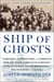 Ship of Ghosts - The Story of the USS Houston, FDR's Legendary Lost Cruiser, and the Epic Saga ofHer Survivors