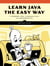Learn Java the Easy Way - A Hands-On Introduction to Programming