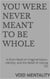You Were Never Meant to Be Whole: A Short Read on Fragmentation, Identity, and the Relief of Letting Go - The Void Mentality Series, #1