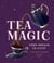 Tea Magic - Cozy Spells in a Cup