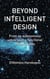 Beyond Intelligent Design: From an autonomous universe to a functional virtual reality