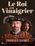 Le Roi et le Vinaigrier