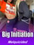 Big Initiation