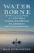 Water Borne - A 1,200-Mile Paddleboarding Pilgrimage