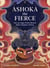 Ashoka the Fierce - How an Angry Prince Became India’s Emperor of Peace