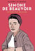 Simone de Beauvoir - Je veux tout de la vie