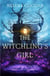 The Witchling's Girl - An atmospheric, beautifully written YA novel about magic, self-sacrifice and one girl's search for who she really is